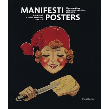 Posters: Eat & Drink in Italian Advertising: 1890-1970, Mario Piazza (Editor) Posters: Eat & Drink in Italian Advertising: 1890-1970, Mario Piazza (Editor)