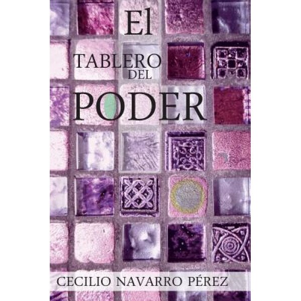 El Tablero del Poder, Cecilio Navarro Perez (Author)