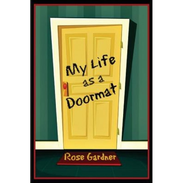 My Life as a Doormat, Rose Gardner (Author)