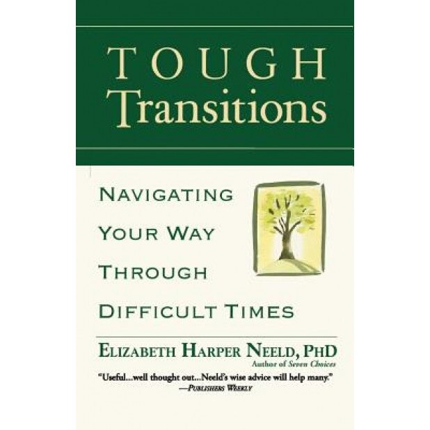 Tough Transitions: Navigating Your Way Through Difficult Times, Elizabeth Harper Neeld (Author)