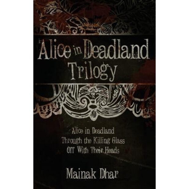 Alice in Deadland Trilogy, Mainak Dhar (Author)