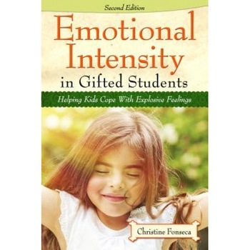 Emotional Intensity in Gifted Students: Helping Kids Cope with Explosive Feelings, Christine Fonseca (Author) Emotional Intensity in Gifted Students: Helping Kids Cope with Explosive Feelings, Christine Fonseca (Author)