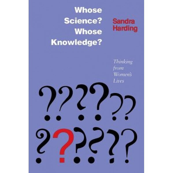 Whose Science? Whose Knowledge?: Thinking from Women's Lives, Sandra Harding (Author)