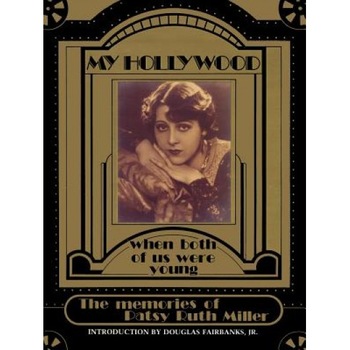 My Hollywood: When Both of Us Were Young, Patsy Ruth Miller (Author) My Hollywood: When Both of Us Were Young, Patsy Ruth Miller (Author)