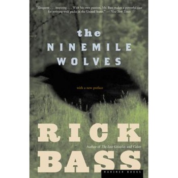 The Ninemile Wolves, Rick Bass The Ninemile Wolves, Rick Bass