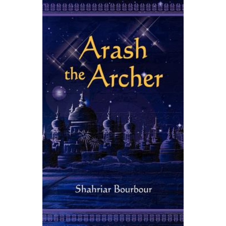 Arash the Archer, Shahriar Bourbour (Author)