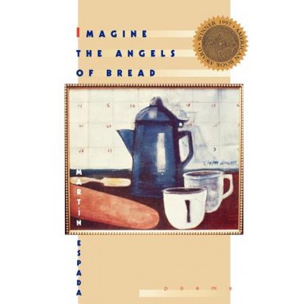 Imagine the Angels of Bread: Poems, Martin Espada