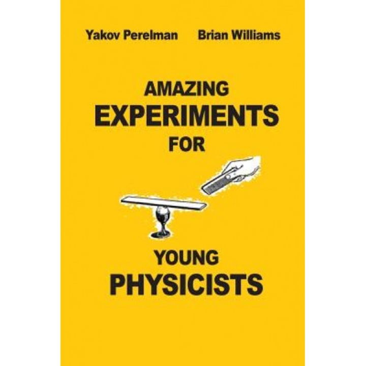 Amazing Experiments for Young Physicists, Yakov Perelman (Author)