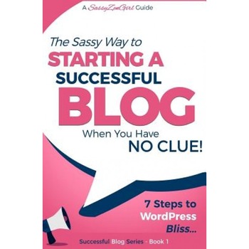 Starting a Successful Blog When You Have No Clue! - 7 Steps to Wordpress Bliss..., G. Gabrielle (Author) Starting a Successful Blog When You Have No Clue! - 7 Steps to Wordpress Bliss..., G. Gabrielle (Author)