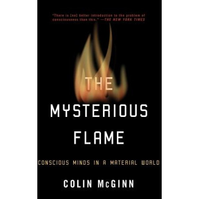 The Mysterious Flame: Conscious Minds in a Material World, Colin McGinn (Author)