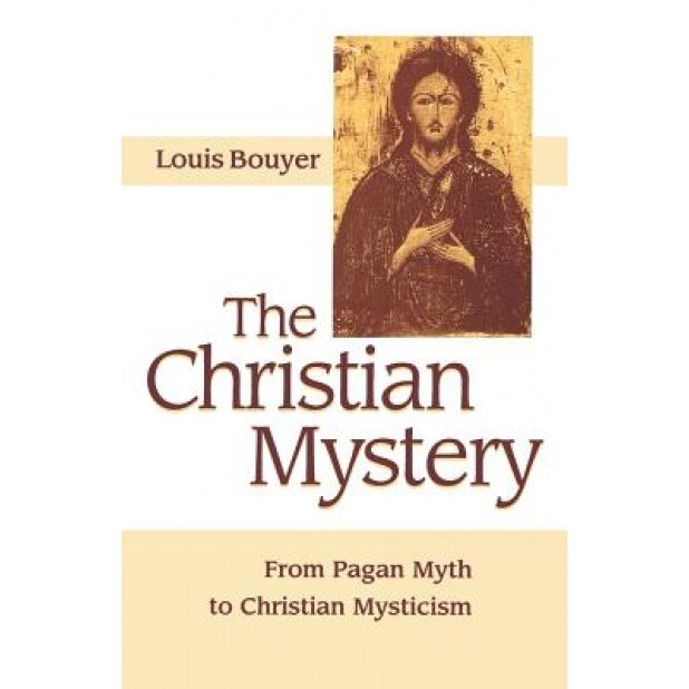 The Christian Mystery, Louis Bouyer (Author)