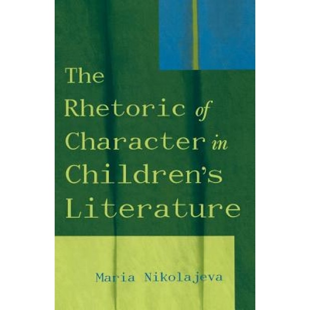 The Rhetoric of Character in Children's Literature, Maria Nikolajeva (Author)