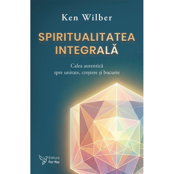 Spiritualitatea integrala - Ken Wilber - Editura For You