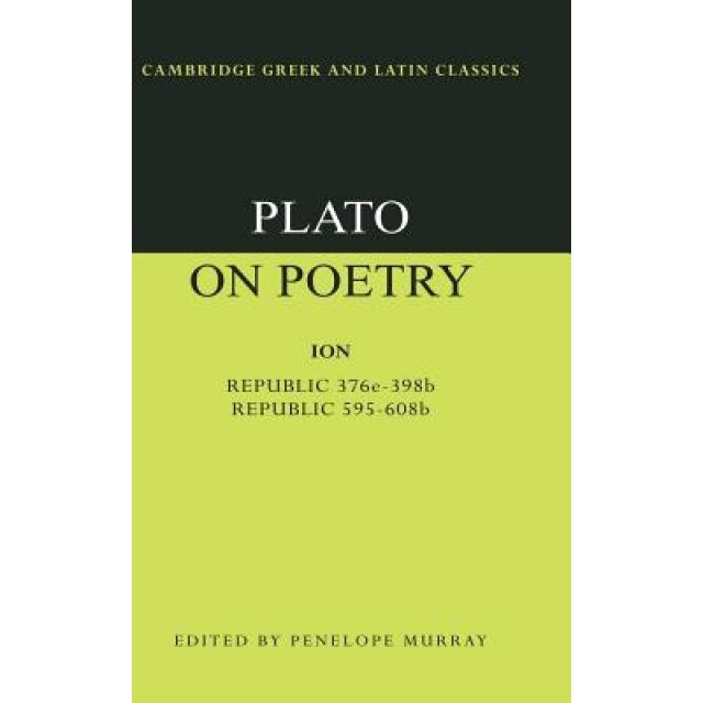 Plato on Poetry: Ion; Republic 376e 398b9; Republic 595 608b10, Plato (Author)