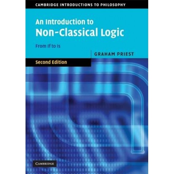 An Introduction to Non-Classical Logic: From If to Is, Graham Priest (Author)
