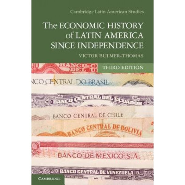 The Economic History of Latin America Since Independence, Victor Bulmer-Thomas (Author)
