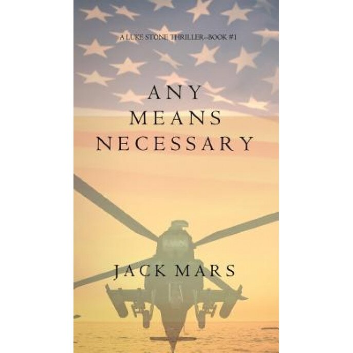 Any Means Necessary (a Luke Stone Thriller-Book #1), Jack Mars (Author)