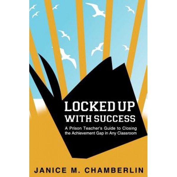 Locked Up with Success, Janice M. Chamberlin (Author)