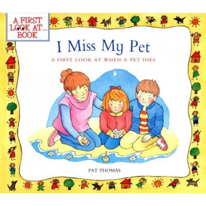 I Miss My Pet: A First Look at When a Pet Dies, Pat Thomas (Author)