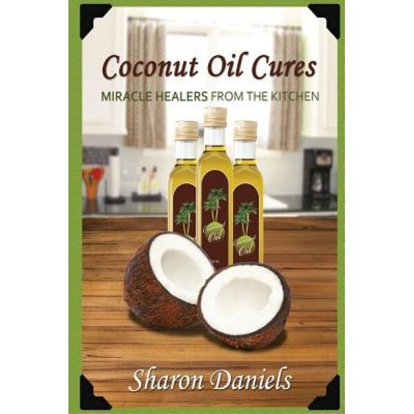 Coconut Oil Cures, Sharon Daniels (Author)