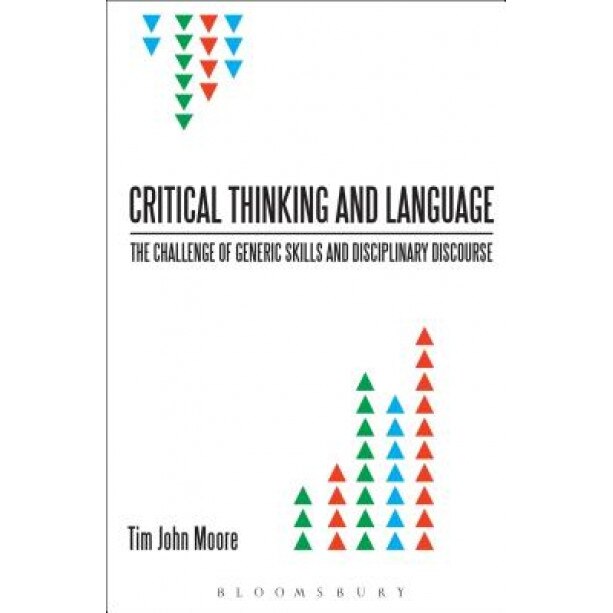 Critical Thinking and Language: The Challenge of Generic Skills and Disciplinary Discourses, Moore Tim John (Author)