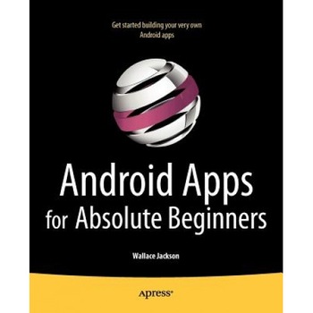 Android Apps for Absolute Beginners - Wallace Jackson (Author) Android Apps for Absolute Beginners - Wallace Jackson (Author)