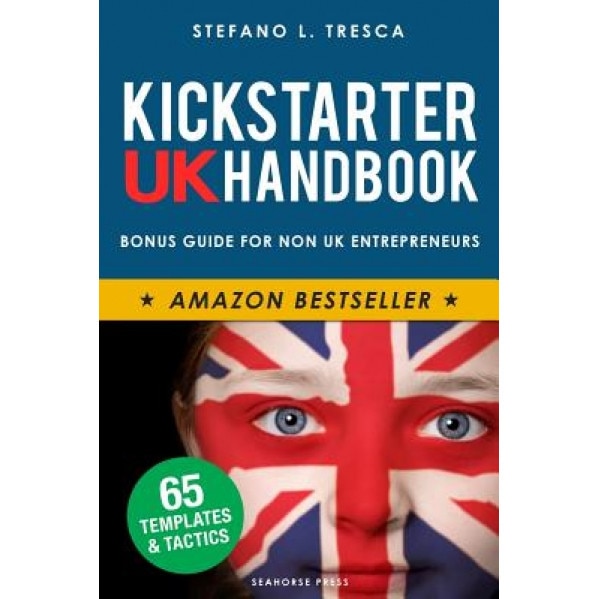 Kickstarter UK Handbook - Stefano L. Tresca (Author)