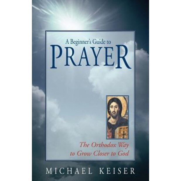 A Beginner's Guide to Prayer, Michael Keiser (Author)