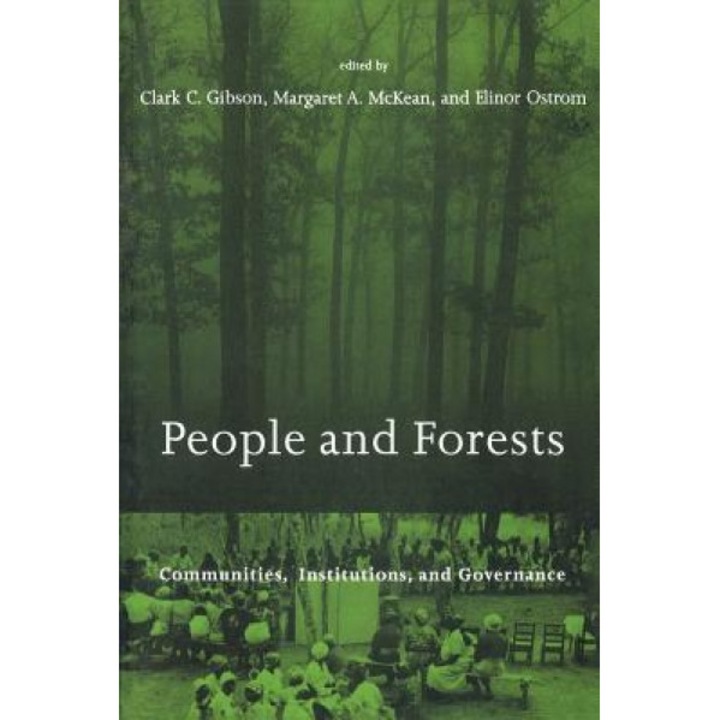 People and Forests: Communities, Institutions, and Governance, Clark C. Gibson (Editor)