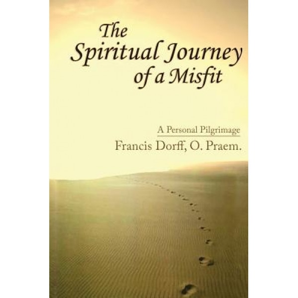 The Spiritual Journey of a Misfit, Francis Dorff (Author)