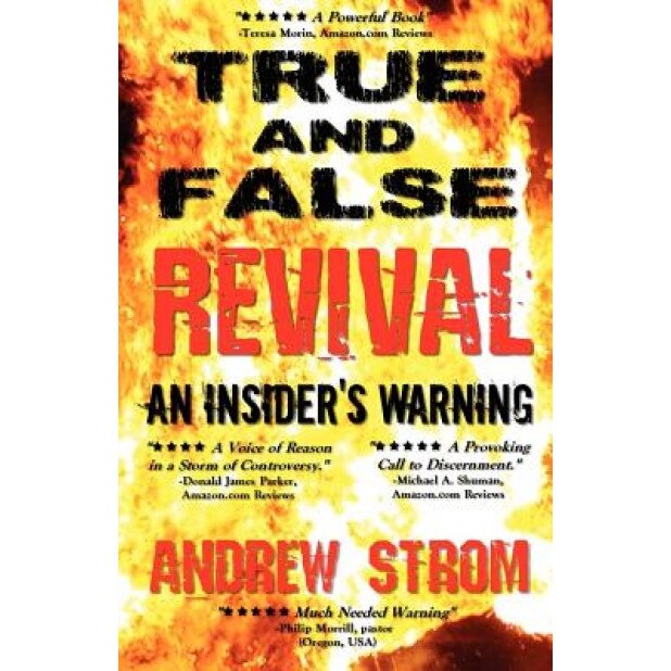 True & False Revival.. an Insider's Warning.. Todd Bentley, Rick Joyner, Patricia King, Ihop, Gold Dust & Laughing Revivals. How Do We Tell False Fire, Andrew Strom