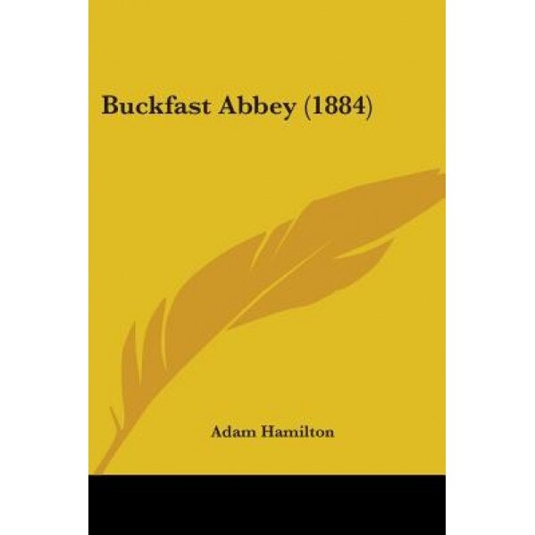 Buckfast Abbey (1884), Adam Hamilton (Author)