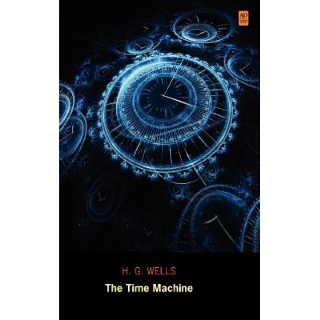 The Time Machine (Ad Classic Library Edition)(Illustrated), H. G. Wells (Author)