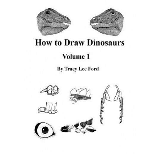 How to Draw Dinosaurs Volume 1: This Book Is Unlike Other How to Draw Books. It Is Not about Circles and Lines, It Is about Their Anatomy and the Scie, Tracy Lee Ford (Author)