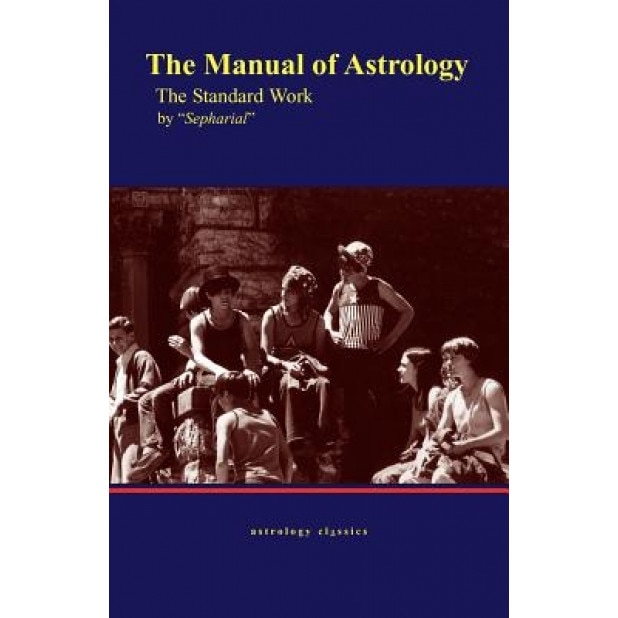 The Manual of Astrology, the Standard Work - Sepharial (Author)