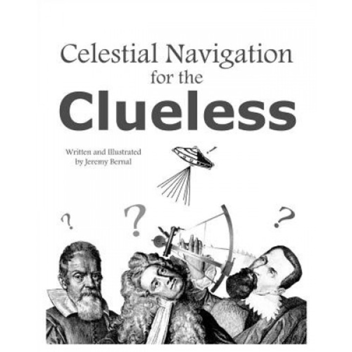 Celestial Navigation for the Clueless, Jeremy Bernal (Author)