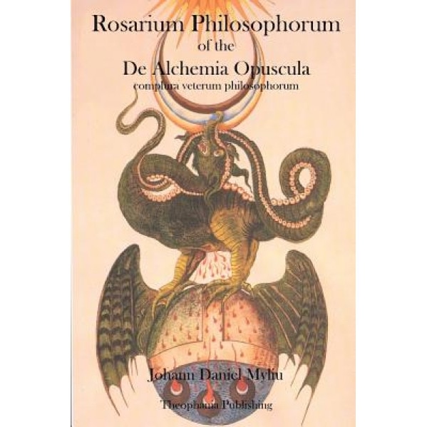 Rosarium Philosophorum: Of the de Alchemia Opuscula - Johann Daniel Myliu (Author)