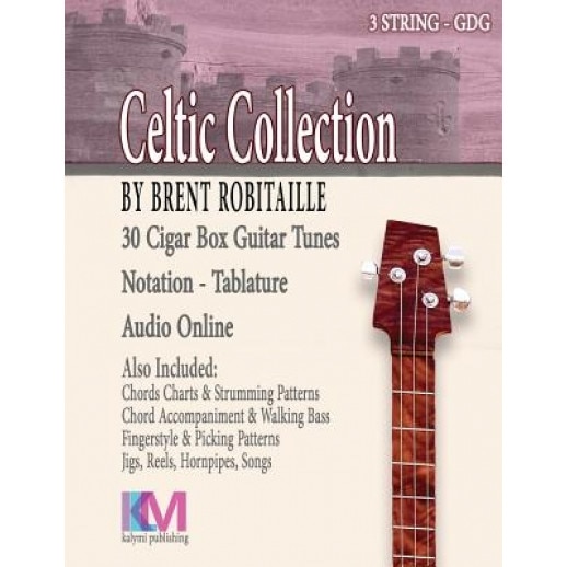 Celtic Collection: 30 Tunes for Cigar Box Guitar, Brent C. Robitaille (Author)