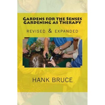 Gardens for the Senses Gardening as Therapy, Revised and Expanded, Hank Bruce (Author) Gardens for the Senses Gardening as Therapy, Revised and Expanded, Hank Bruce (Author)