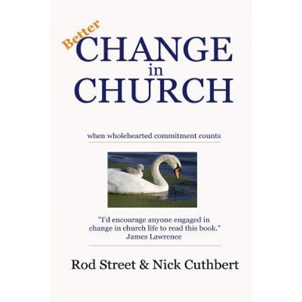 Better Change in Church: When Wholehearted Commitment Counts, Rod Street (Author)