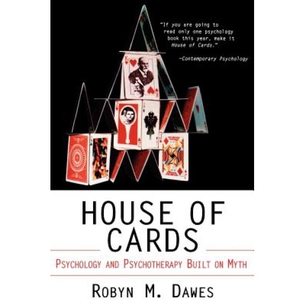 House of Cards: Psychology and Psychotherapy Built on Myth - Robyn M. Dawes (Author)