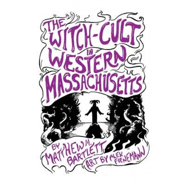 The Witch-Cult in Western Massachusetts: Volume 1, Matthew M. Bartlett (Author)