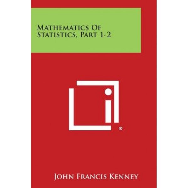 Mathematics of Statistics, Part 1-2, John Francis Kenney (Author)