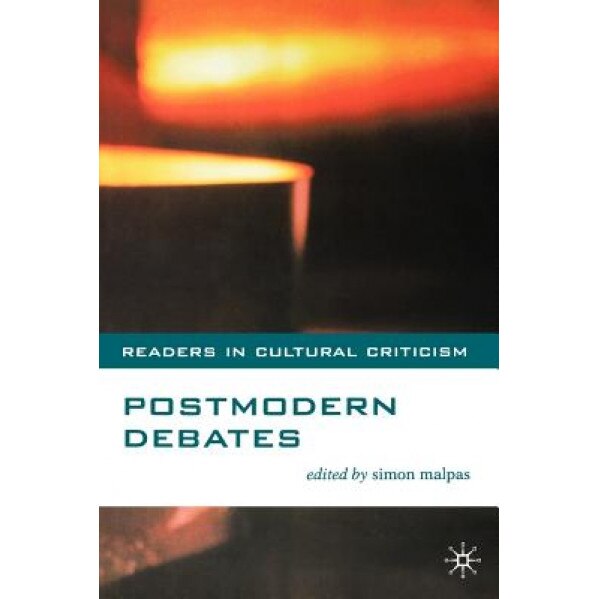 Postmodern Debates, Simon Malpas (Editor)