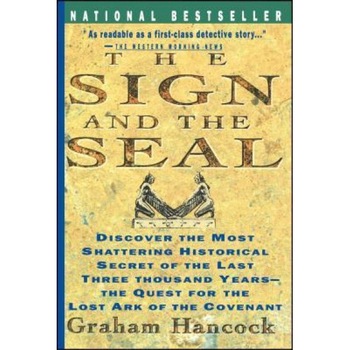 Sign and the Seal: The Quest for the Lost Ark of the Covenant, Graham Hancock Sign and the Seal: The Quest for the Lost Ark of the Covenant, Graham Hancock