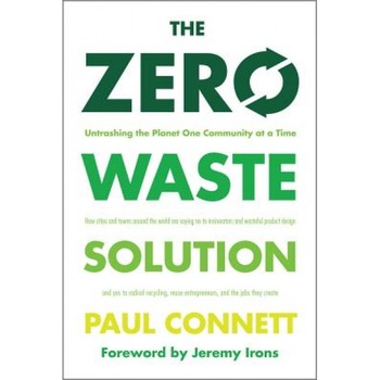 The Zero Waste Solution: Untrashing the Planet One Community at a Time, Paul Connett (Author) The Zero Waste Solution: Untrashing the Planet One Community at a Time, Paul Connett (Author)