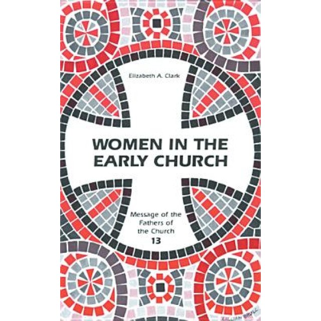 Women in the Early Church, Elizabeth A. Clark (Author)