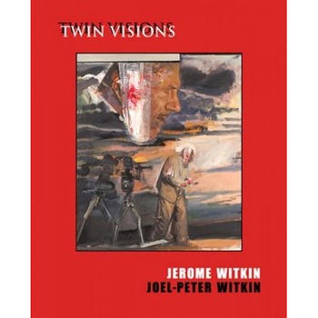 Jerome Witkin & Joel-Peter Witkin: Twin Visions, Jack Rutberg (Editor) Jerome Witkin & Joel-Peter Witkin: Twin Visions, Jack Rutberg (Editor)