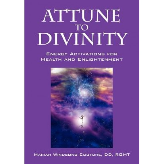 Attune to Divinity: Energy Activations for Health and Enlightenment - Mariah Windsong Couture DD Rgmt (Author)