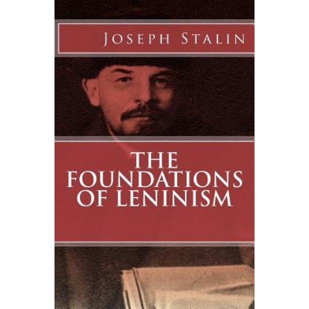 The Foundations of Leninism, Joseph V. Stalin (Author)